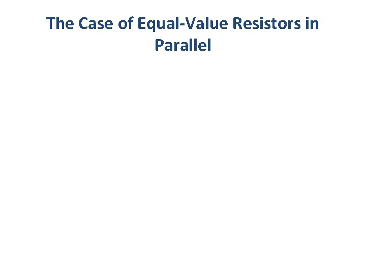 The Case of Equal-Value Resistors in Parallel 