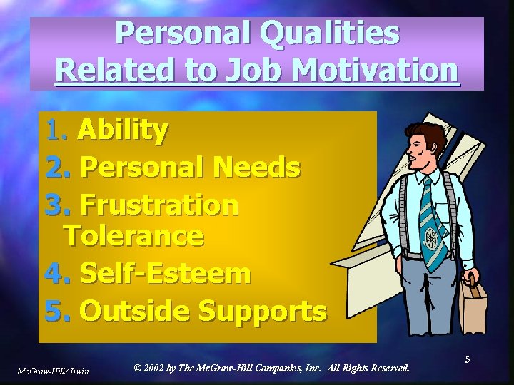 Personal Qualities Related to Job Motivation 1. Ability 2. Personal Needs 3. Frustration Tolerance