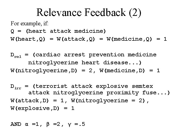 Relevance Feedback (2) For example, if: Q = (heart attack medicine) W(heart, Q) =