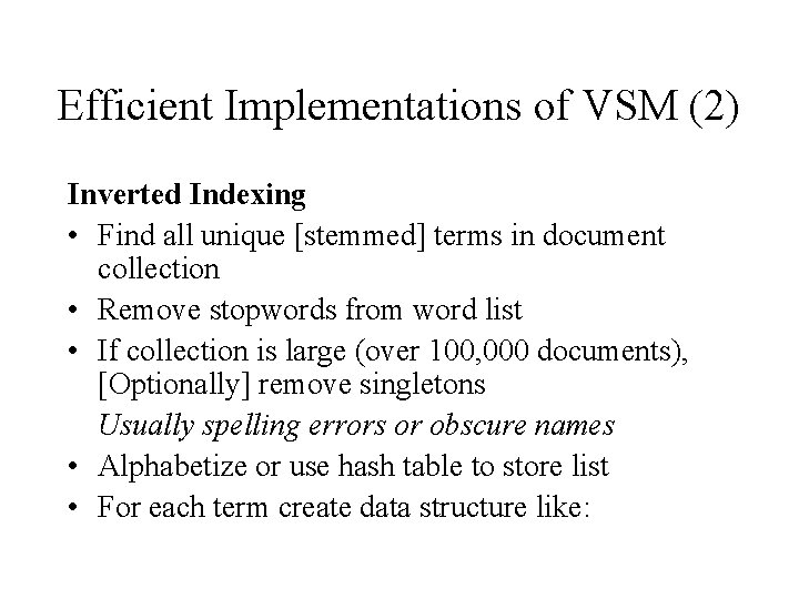 Efficient Implementations of VSM (2) Inverted Indexing • Find all unique [stemmed] terms in