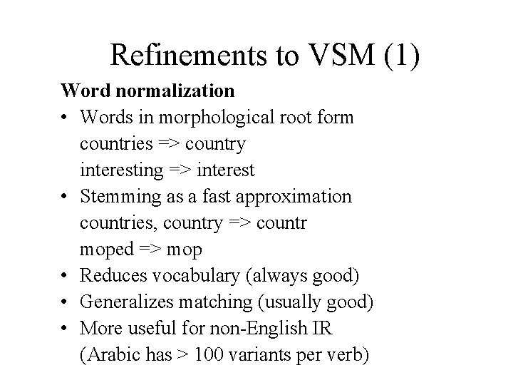Refinements to VSM (1) Word normalization • Words in morphological root form countries =>