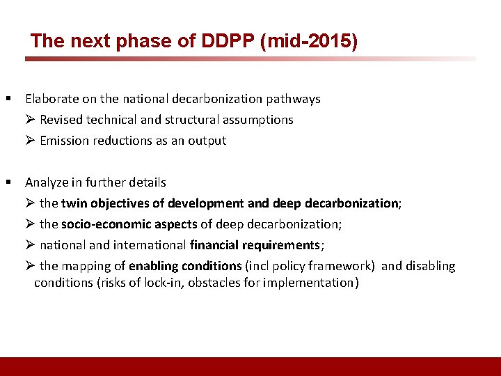 The next phase of DDPP (mid-2015) § Elaborate on the national decarbonization pathways Ø