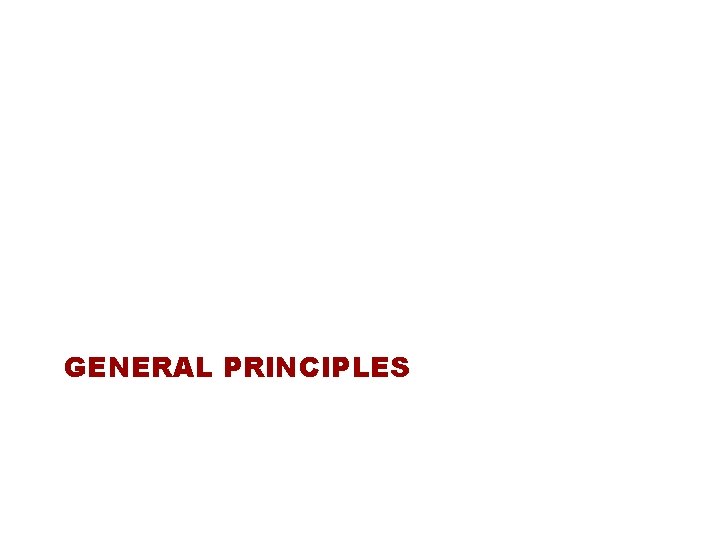 GENERAL PRINCIPLES 