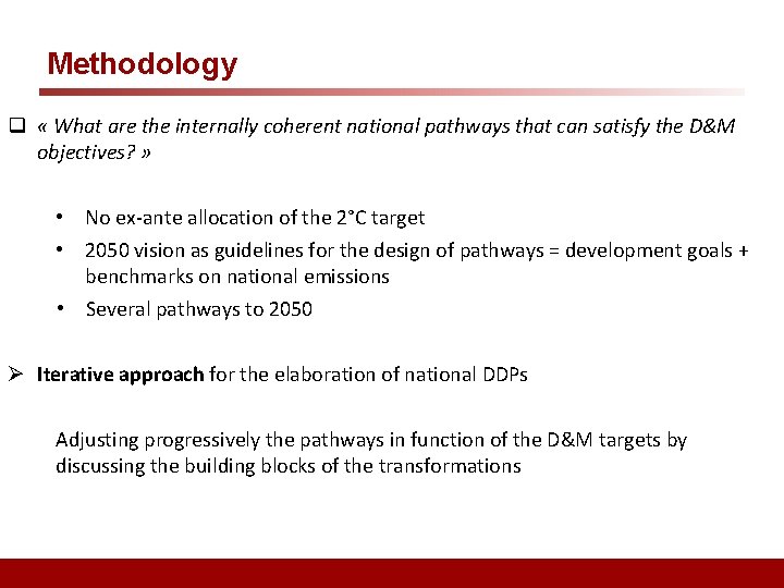 Methodology q « What are the internally coherent national pathways that can satisfy the