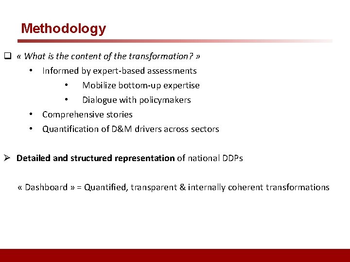 Methodology q « What is the content of the transformation? » • Informed by