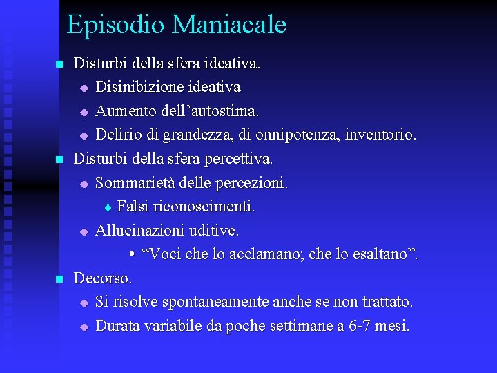 Episodio Maniacale n n n Disturbi della sfera ideativa. u Disinibizione ideativa u Aumento