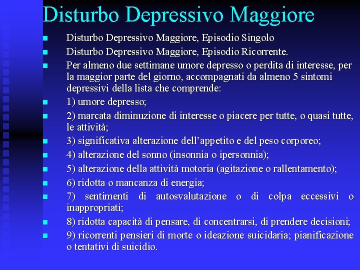 Disturbo Depressivo Maggiore n n n Disturbo Depressivo Maggiore, Episodio Singolo Disturbo Depressivo Maggiore,