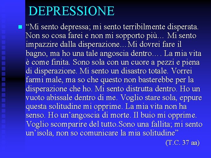 DEPRESSIONE n “Mi sento depressa; mi sento terribilmente disperata. Non so cosa farei e