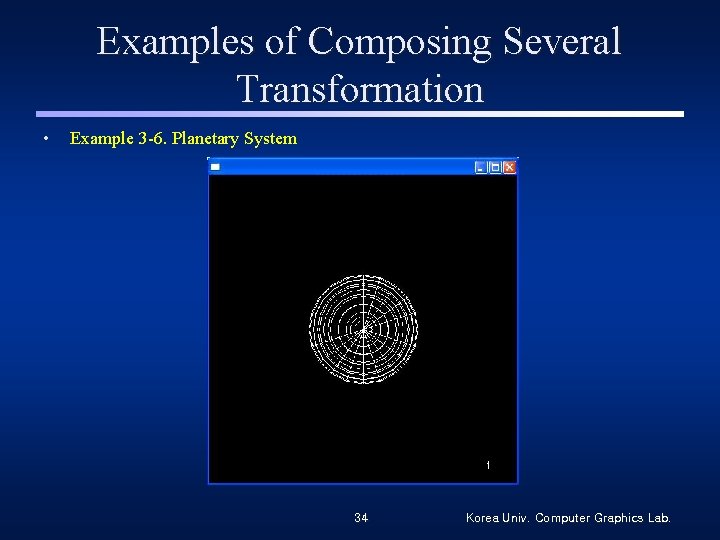 Examples of Composing Several Transformation • Example 3 -6. Planetary System 34 Korea Univ.