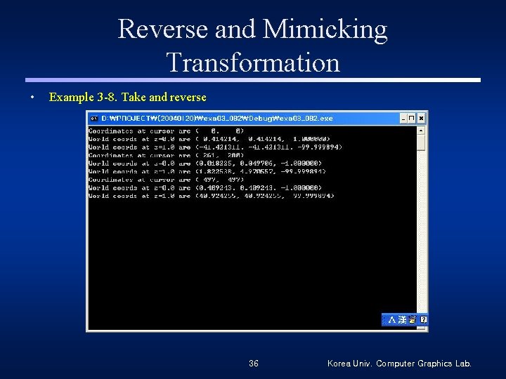 Reverse and Mimicking Transformation • Example 3 -8. Take and reverse 36 Korea Univ.
