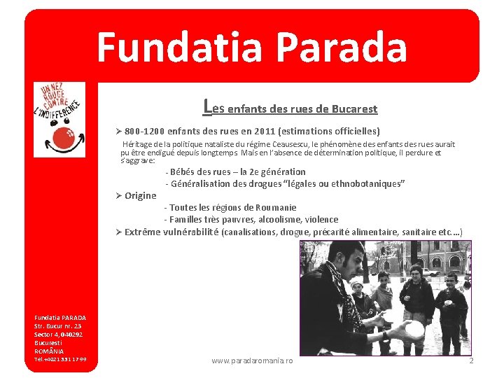 Fundatia Parada Les enfants des rues de Bucarest Ø 800 -1200 enfants des rues