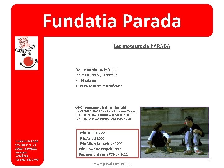 Fundatia Parada Les moteurs de PARADA Francesco Aloisio, Président Ionut Jugureanu, Directeur Ø 14