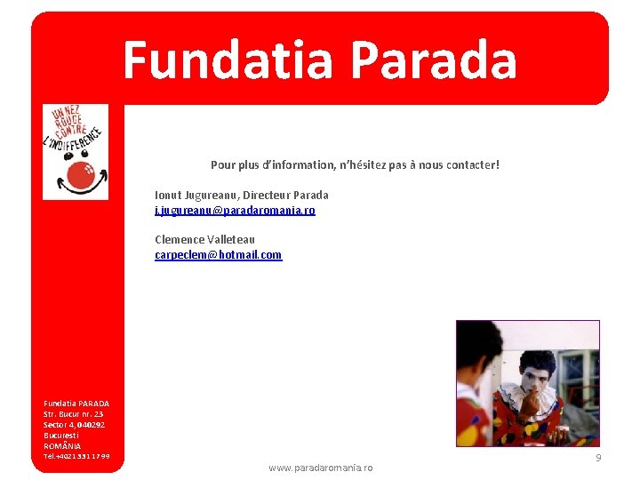 Fundatia Parada Pour plus d’information, n’hésitez pas à nous contacter! Ionut Jugureanu, Directeur Parada