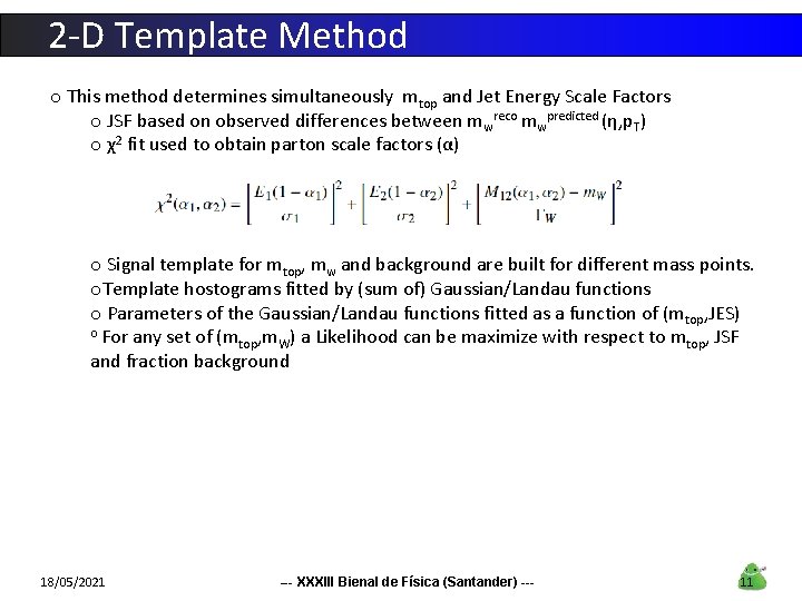 2 -D Template Method o This method determines simultaneously mtop and Jet Energy Scale