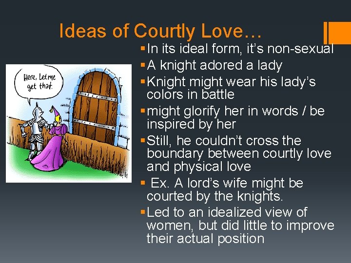 Ideas of Courtly Love… § In its ideal form, it’s non-sexual § A knight