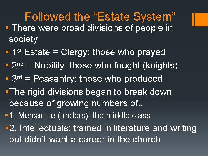 Followed the “Estate System” § There were broad divisions of people in society §