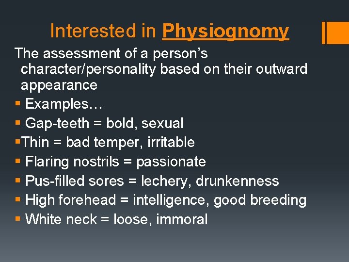 Interested in Physiognomy The assessment of a person’s character/personality based on their outward appearance