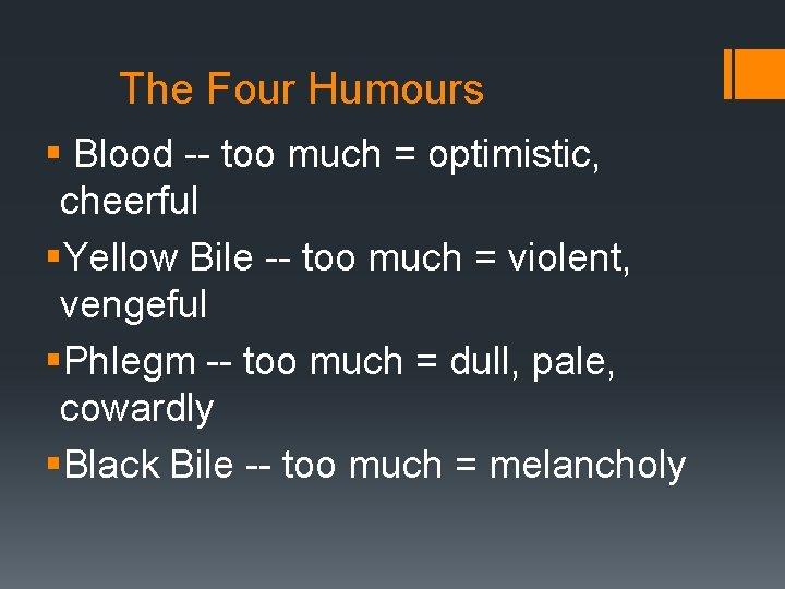 The Four Humours § Blood -- too much = optimistic, cheerful §Yellow Bile --