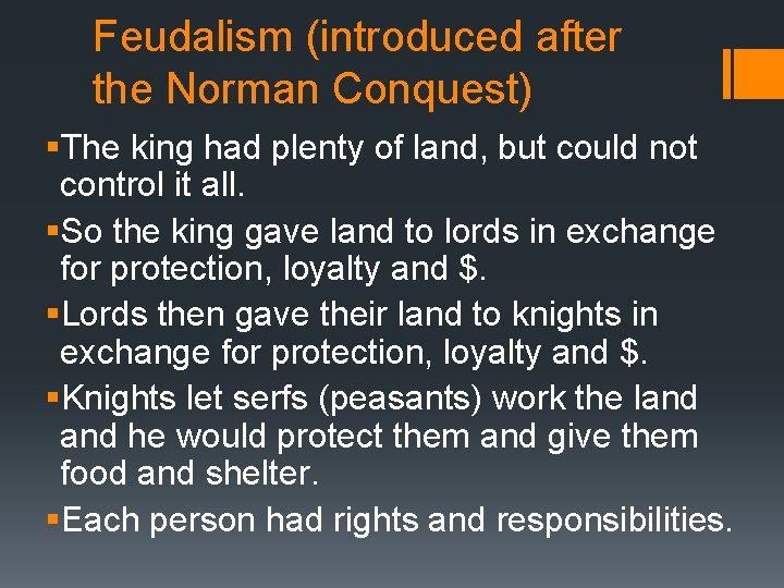Feudalism (introduced after the Norman Conquest) §The king had plenty of land, but could