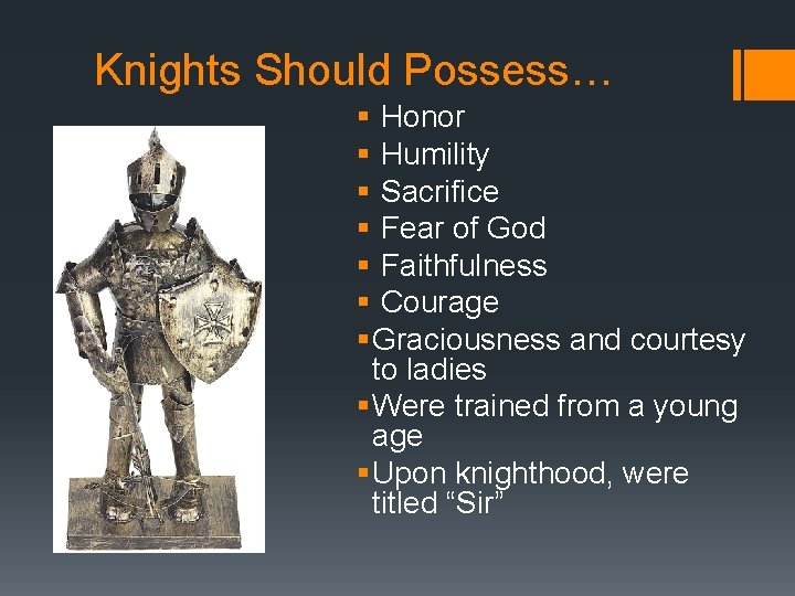 Knights Should Possess… § Honor § Humility § Sacrifice § Fear of God §