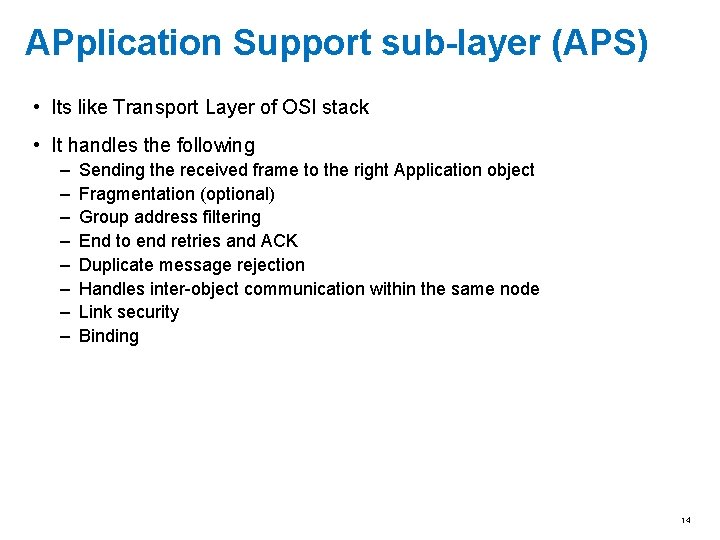 APplication Support sub-layer (APS) • Its like Transport Layer of OSI stack • It