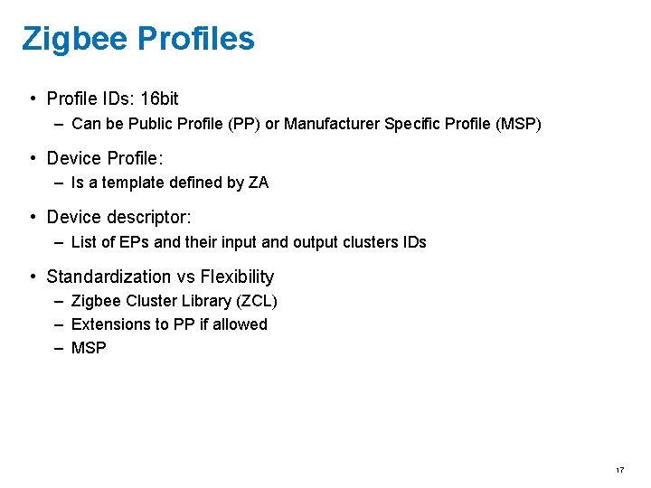 Zigbee Profiles • Profile IDs: 16 bit – Can be Public Profile (PP) or