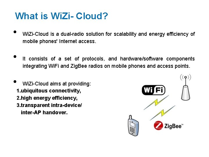 What is Wi. Zi- Cloud? • • • Wi. Zi-Cloud is a dual-radio solution