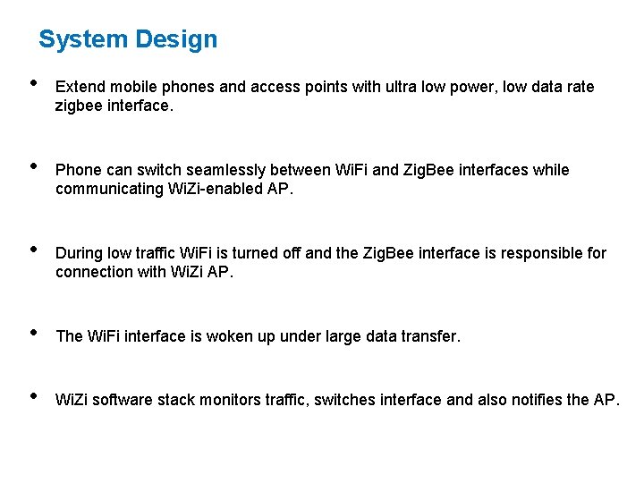 System Design • • • Extend mobile phones and access points with ultra low