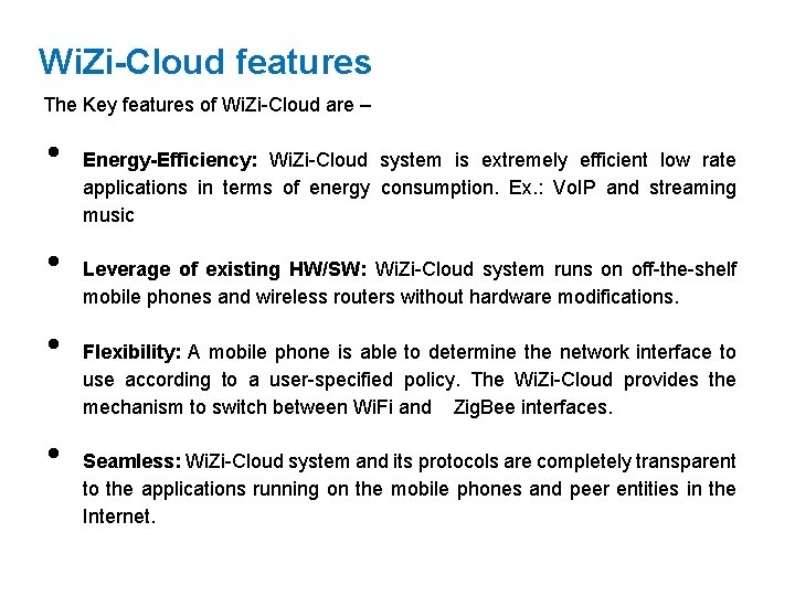 Wi. Zi-Cloud features The Key features of Wi. Zi-Cloud are – • • Energy-Efficiency: