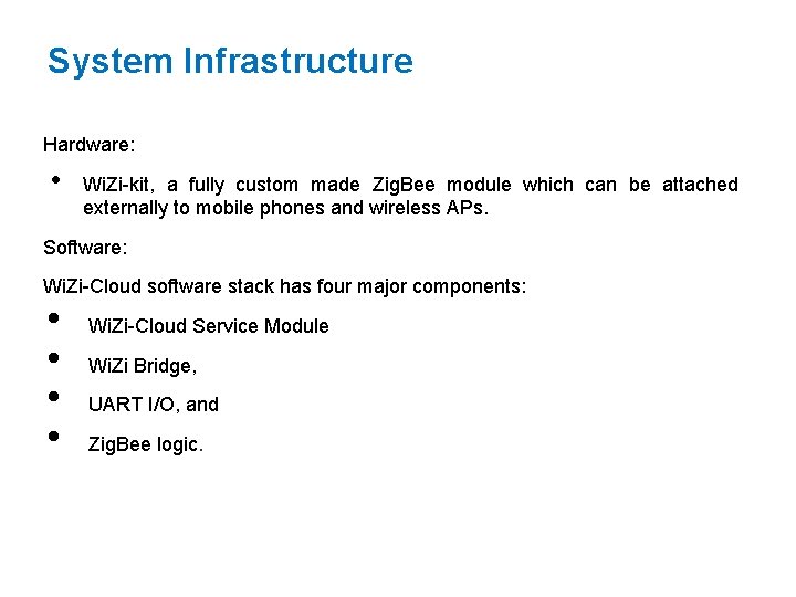 System Infrastructure Hardware: • Wi. Zi-kit, a fully custom made Zig. Bee module which