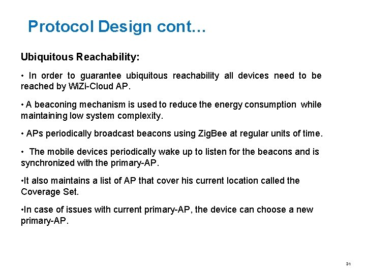 Protocol Design cont… Ubiquitous Reachability: • In order to guarantee ubiquitous reachability all devices