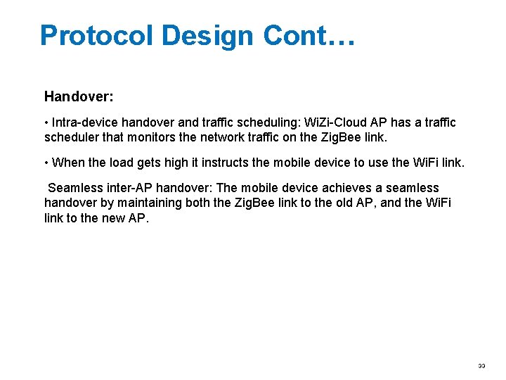 Protocol Design Cont… Handover: • Intra-device handover and traffic scheduling: Wi. Zi-Cloud AP has