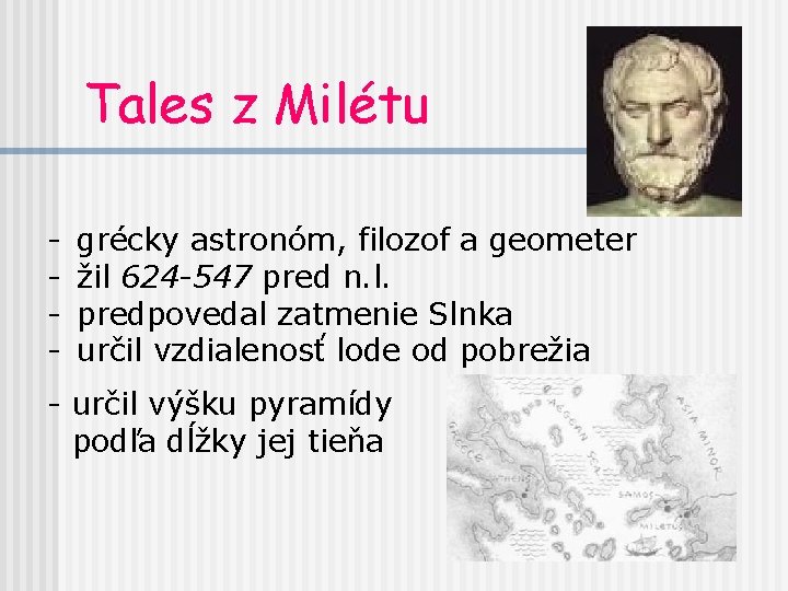 Tales z Milétu - grécky astronóm, filozof a geometer žil 624 -547 pred n.