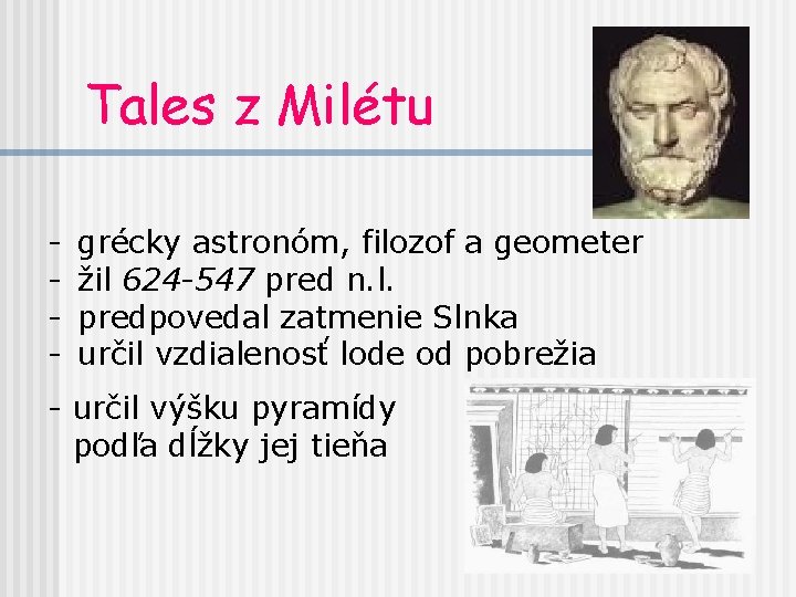 Tales z Milétu - grécky astronóm, filozof a geometer žil 624 -547 pred n.