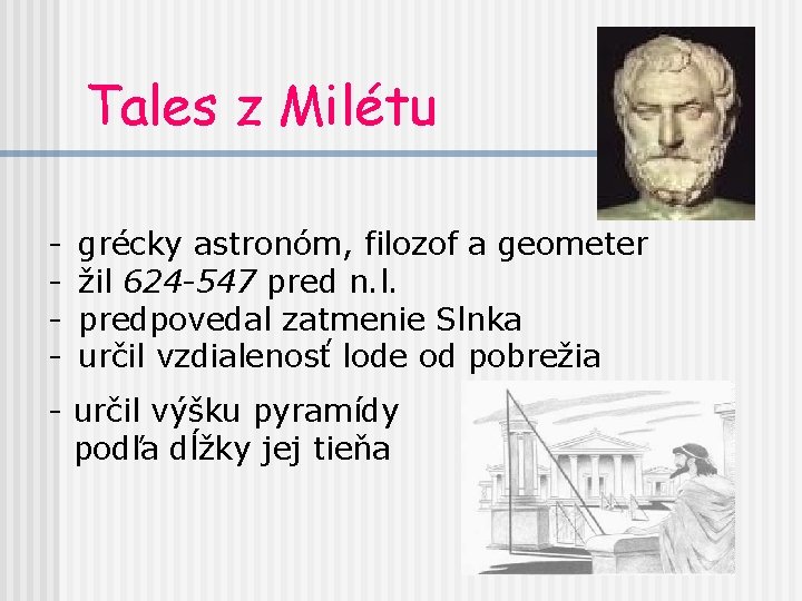 Tales z Milétu - grécky astronóm, filozof a geometer žil 624 -547 pred n.