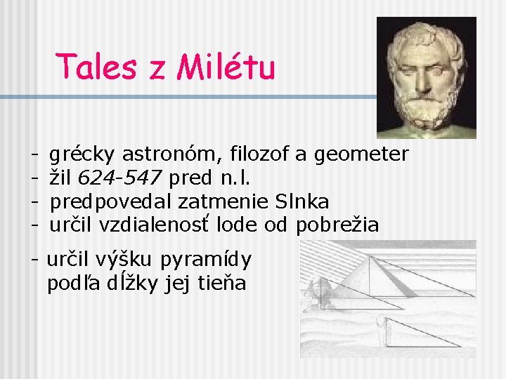 Tales z Milétu - grécky astronóm, filozof a geometer žil 624 -547 pred n.