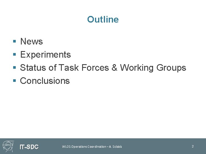 Outline § § News Experiments Status of Task Forces & Working Groups Conclusions IT-SDC