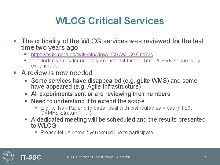 WLCG Critical Services § The criticality of the WLCG services was reviewed for the