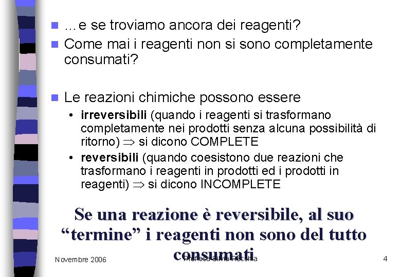 …e se troviamo ancora dei reagenti? n Come mai i reagenti non si sono