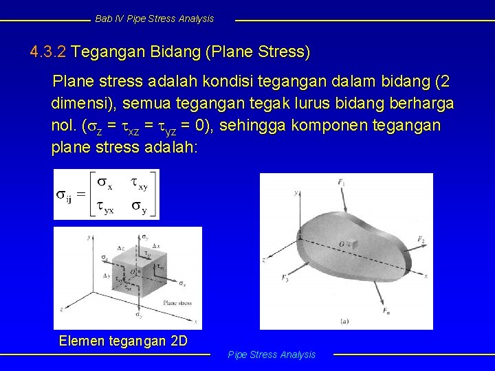 Bab IV Pipe Stress Analysis 4. 3. 2 Tegangan Bidang (Plane Stress) Plane stress