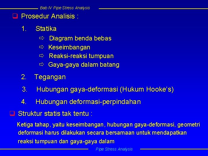 Bab IV Pipe Stress Analysis q Prosedur Analisis : 1. Statika Diagram benda bebas