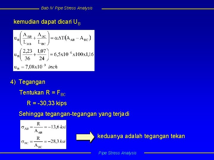 Bab IV Pipe Stress Analysis kemudian dapat dicari UB 4) Tegangan Tentukan R =