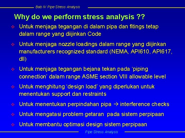 Bab IV Pipe Stress Analysis Why do we perform stress analysis ? ? v