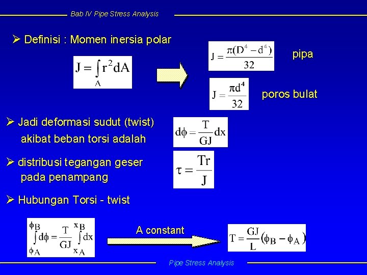 Bab IV Pipe Stress Analysis Ø Definisi : Momen inersia polar pipa poros bulat