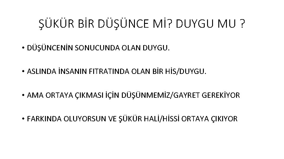 ŞÜKÜR BİR DÜŞÜNCE Mİ? DUYGU MU ? • DÜŞÜNCENİN SONUCUNDA OLAN DUYGU. • ASLINDA