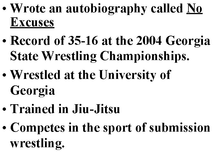  • Wrote an autobiography called No Excuses • Record of 35 -16 at