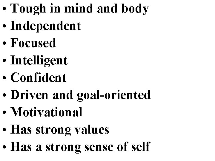  • Tough in mind and body • Independent • Focused • Intelligent •