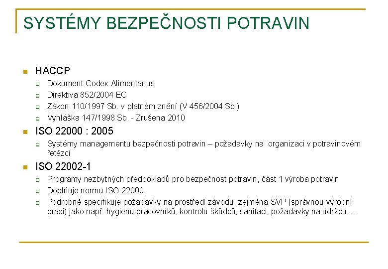 SYSTÉMY BEZPEČNOSTI POTRAVIN n HACCP q q n ISO 22000 : 2005 q n