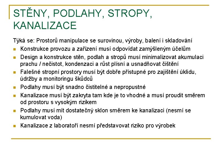 STĚNY, PODLAHY, STROPY, KANALIZACE Týká se: Prostorů manipulace se surovinou, výroby, balení i skladování