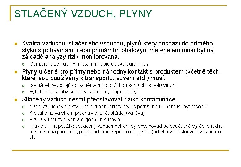 STLAČENÝ VZDUCH, PLYNY n Kvalita vzduchu, stlačeného vzduchu, plynů který přichází do přímého styku